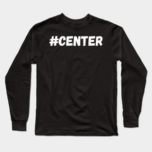 BallisLife Shirt - #Center Edition Long Sleeve T-Shirt